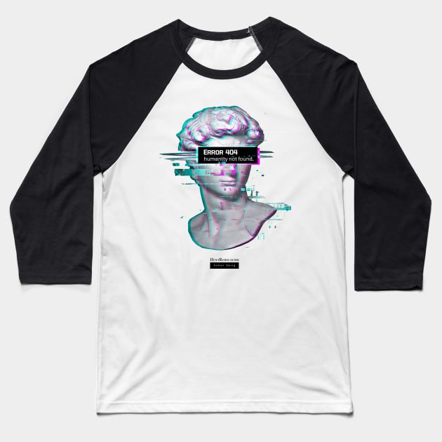 ERROR 404 Humanity Not Found - David Statue Aesthetic Vaporwave Renaissance Baseball T-Shirt by Holy Rebellions